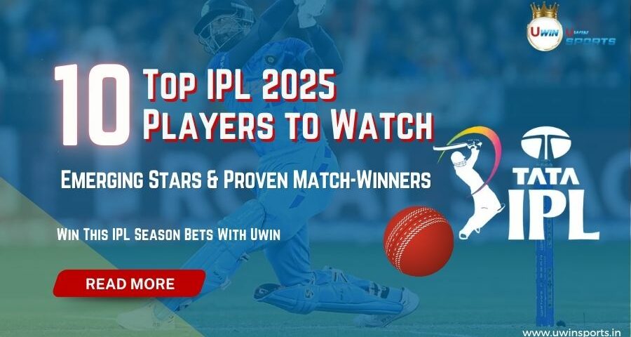 Top 10 IPL 2025 Players to Watch: Emerging Stars & Proven Match-Winners